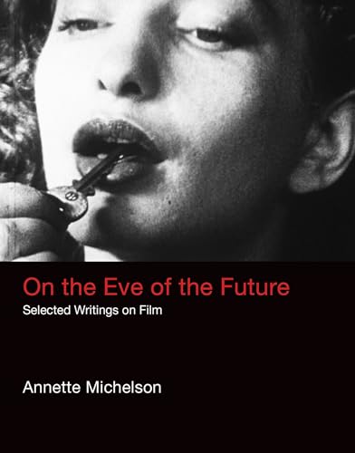 On the Eve of the Future: Selected Writings on Film (October Books) von MIT Press